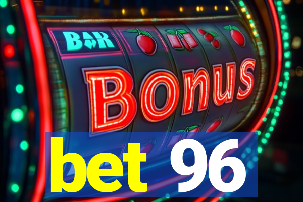 bet 96